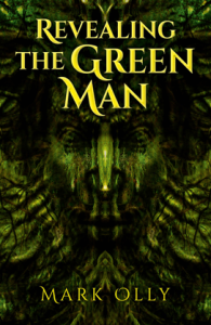 Revealing the Green Man by Mark Olly