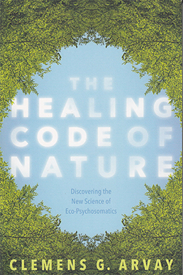 The Healing Code of Nature by Clemens G. Arvay