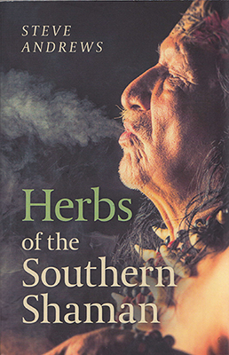 Herbs of the Southern Shaman by Steve Andrews