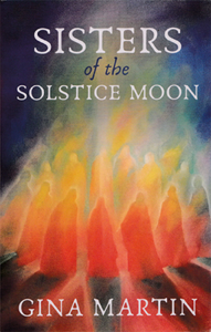 Sisters of the Solstice Moon by Gina Martin