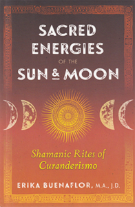 Sacred Energies of the Sun & Moon by Erika Buenaflor