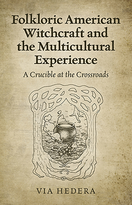 Folkloric American Witchcraft and the Multicultural Experience by Via Hedera