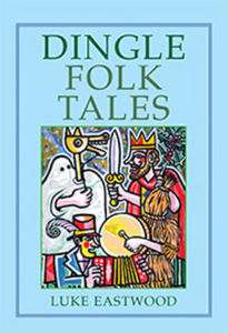 An image of the cover of Dingle Folk Tales by Luke Eastwood